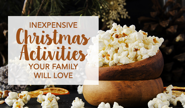 Inexpensive Christmas Activities your Family will Love