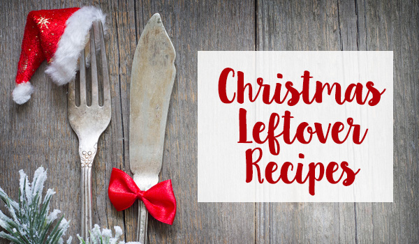 Christmas Leftover Recipes