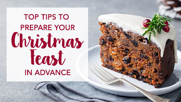 Prepare christmas feast in advance a slice of christmas cake - Top Tips to Prepare Your Christmas Feast in Advance