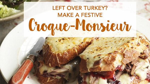 Left over Turkey? Make a festive Croque-Monsieur