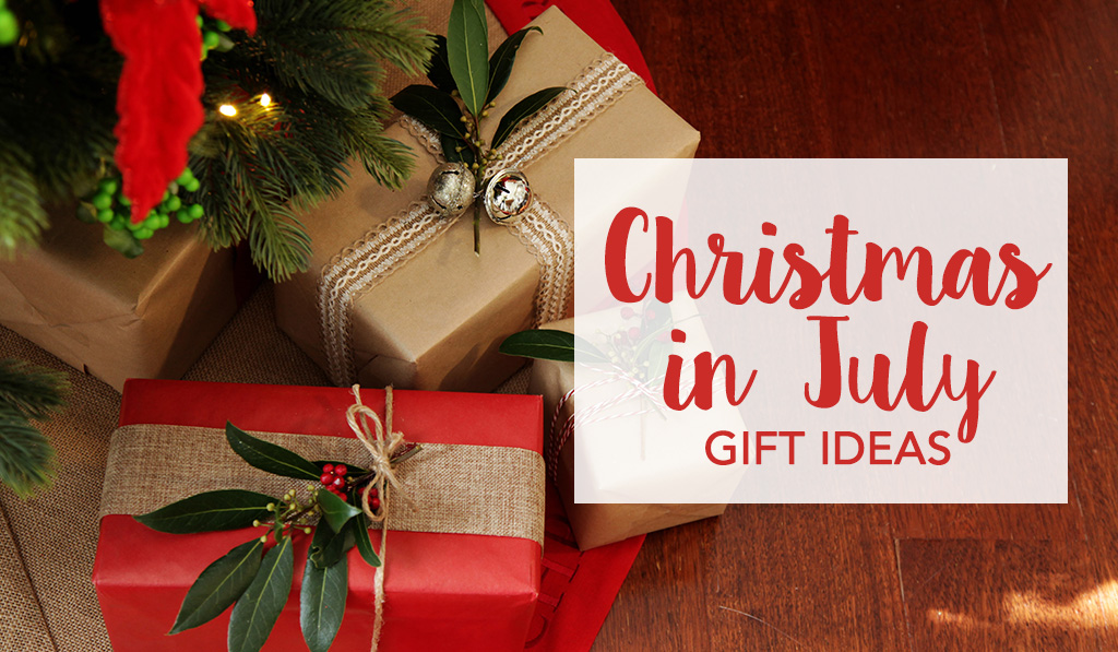 Christmas in July Gift Ideas