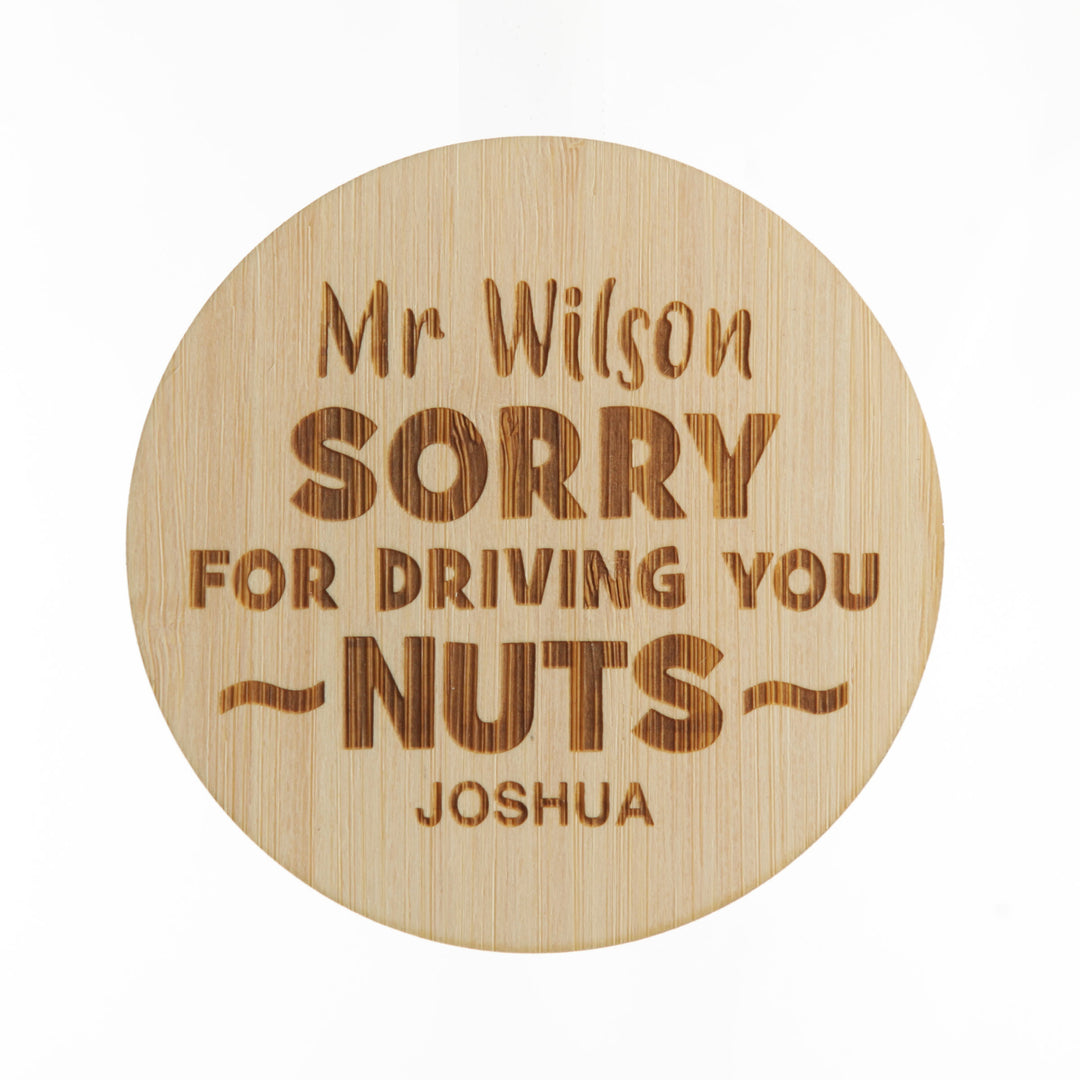 Personalised Treat Jar with Wooden Lid - Sorry for driving you Nuts