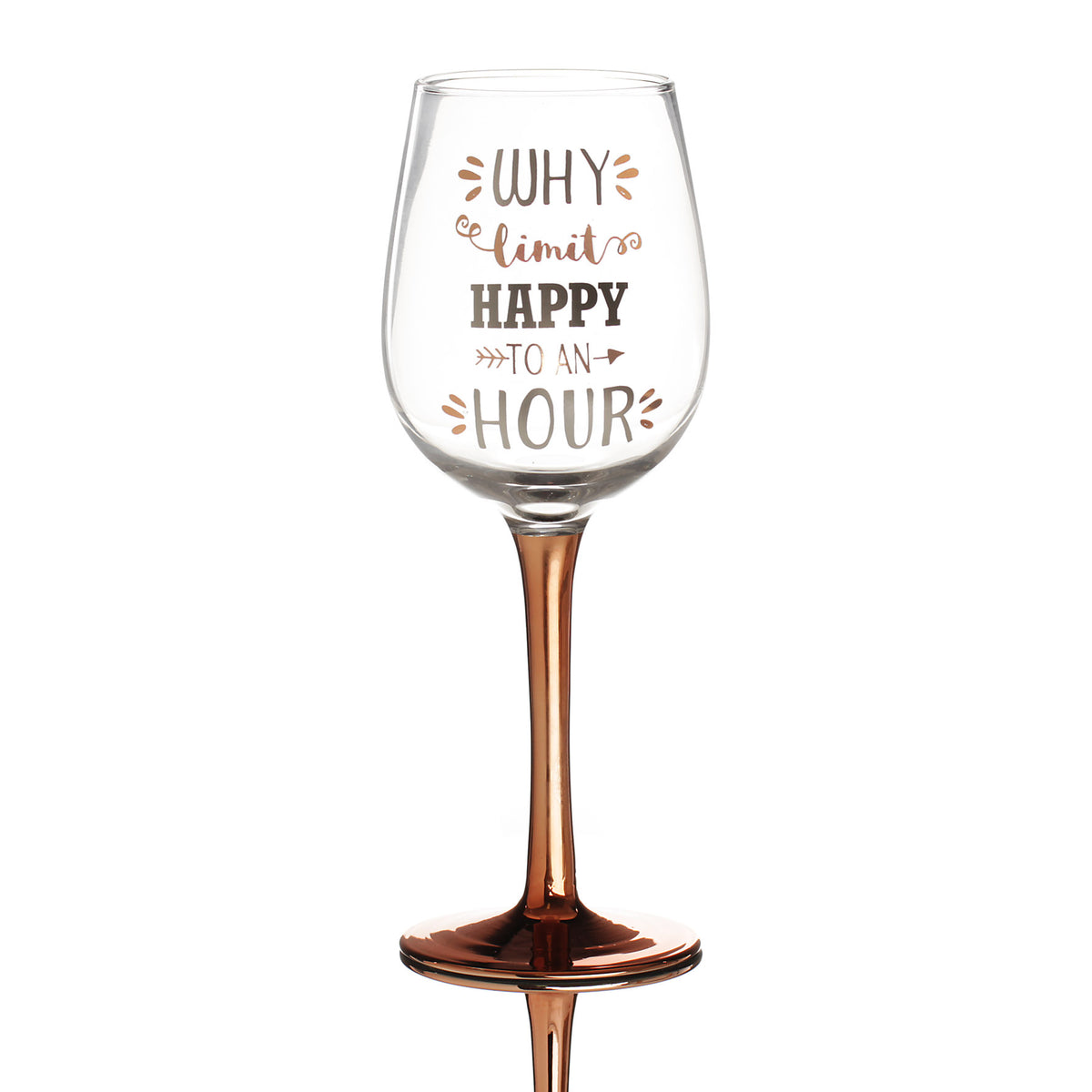 Personalised Rose Gold Why Limit Happy to An Hour Wine Glass