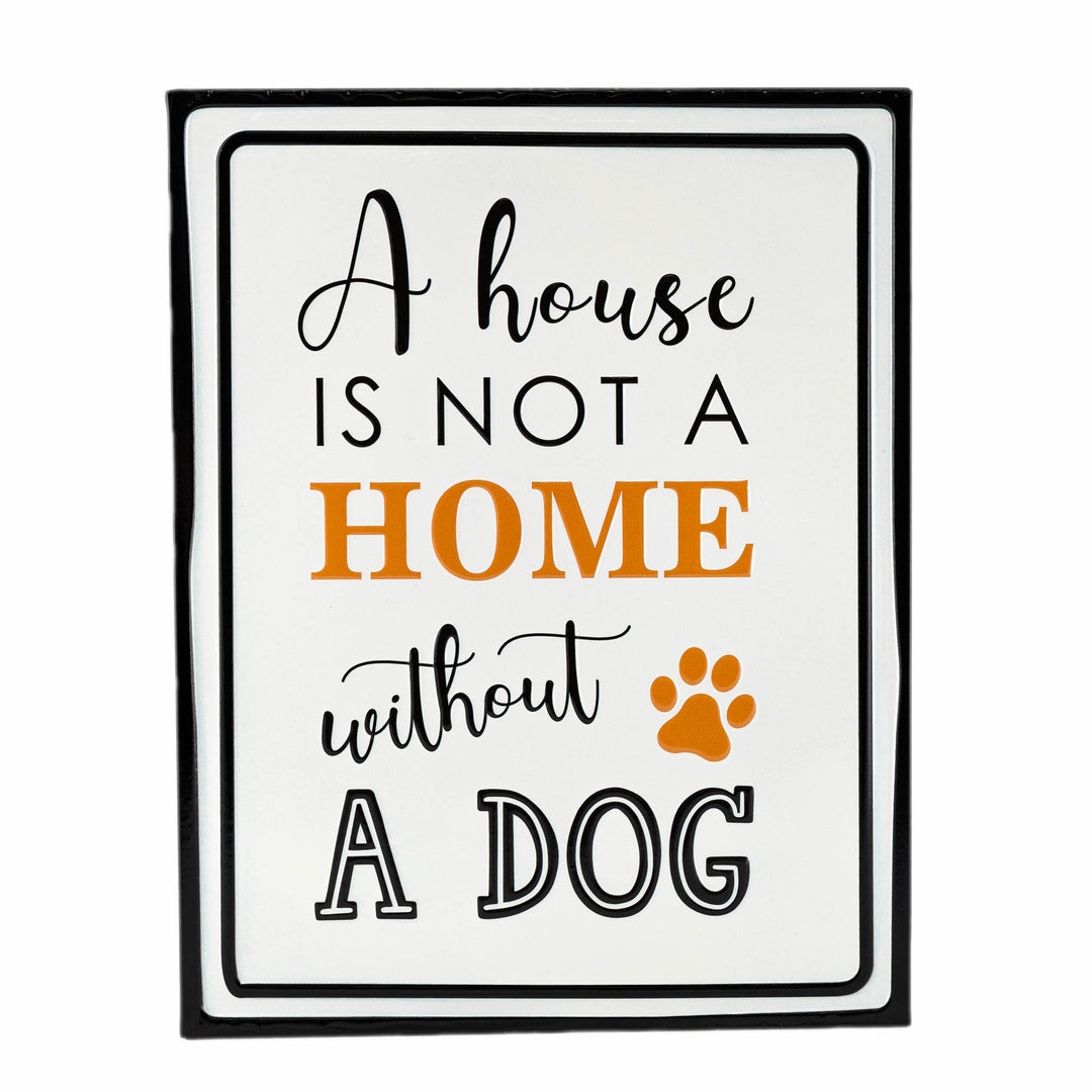 A house is Not a Home without a Dog Sign 28x35cm